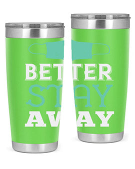 better stay away Style 37#- corona virus- Tumbler