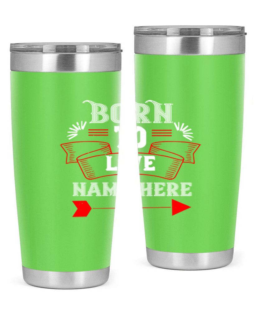 born to love name here 65#- valentines day- Tumbler