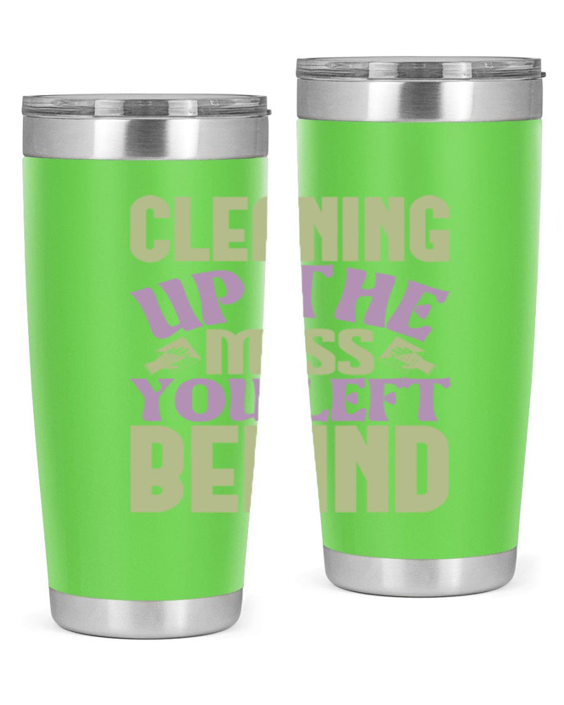 cleaning up the mess you left behind Style 40#- cleaner- tumbler