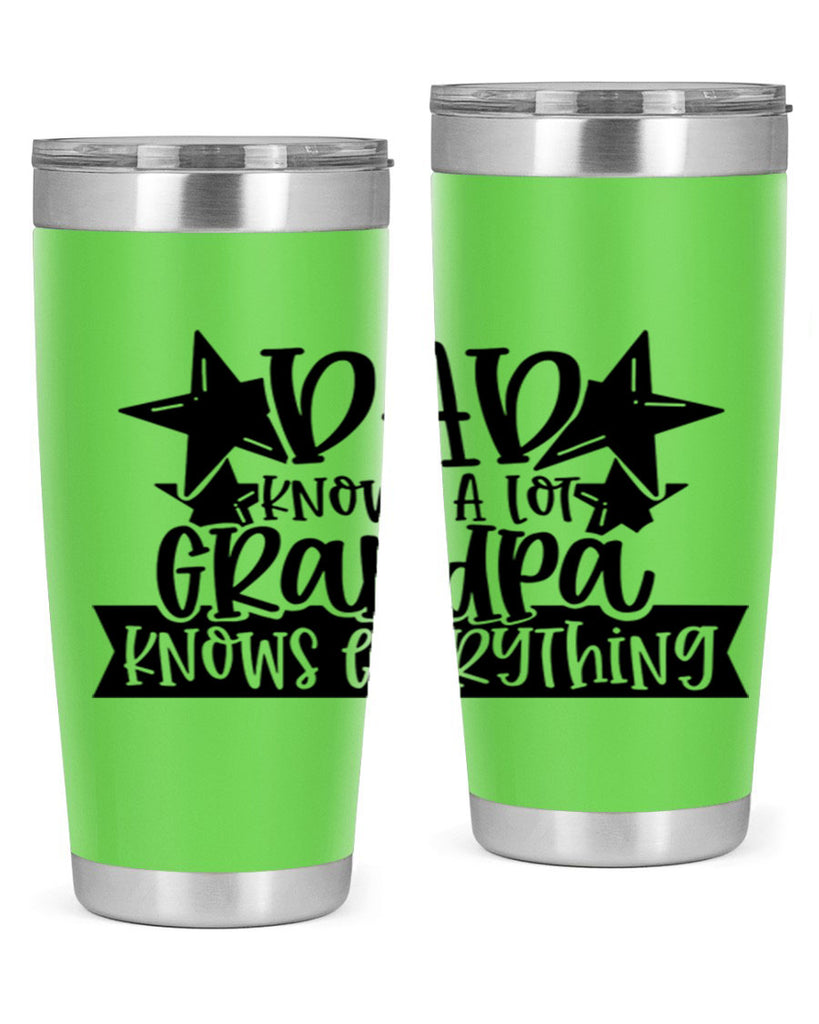 dad knows a lot grandpa knows everything 65#- fathers day- Tumbler