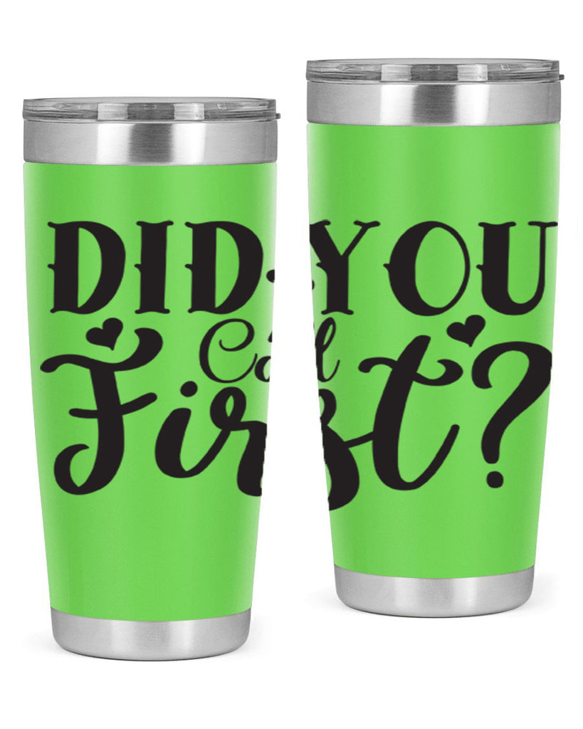 did you call first 76#- home- Tumbler