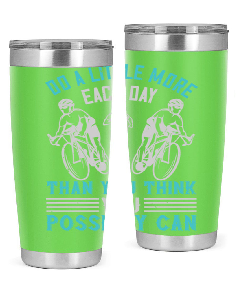 do a little more each day than you think you possibly can 47#- running- Tumbler