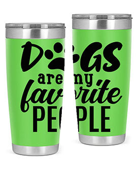 dogs are my favorite people Style 92#- dog- Tumbler