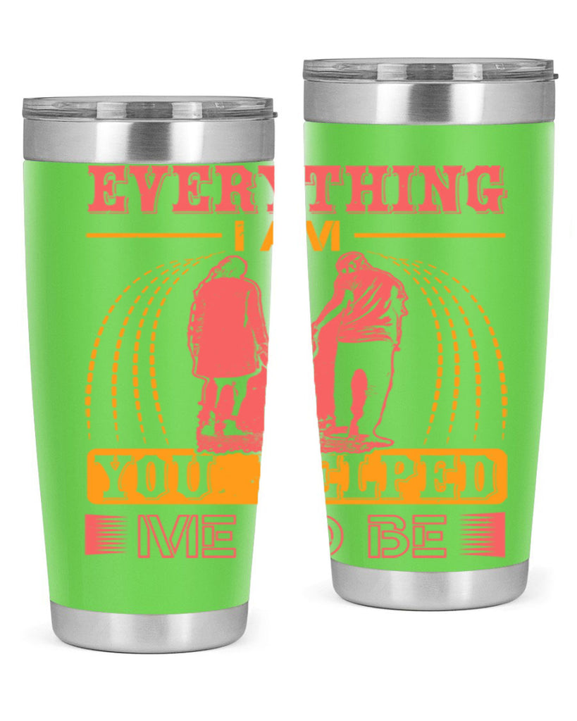 everything i am you helped me to be 87#- mothers day- Tumbler