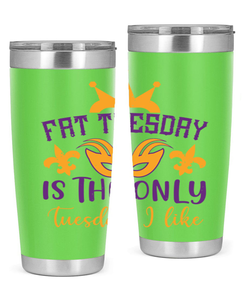 fat tuesday is the only tuesday i like 87#- mardi gras- Tumbler