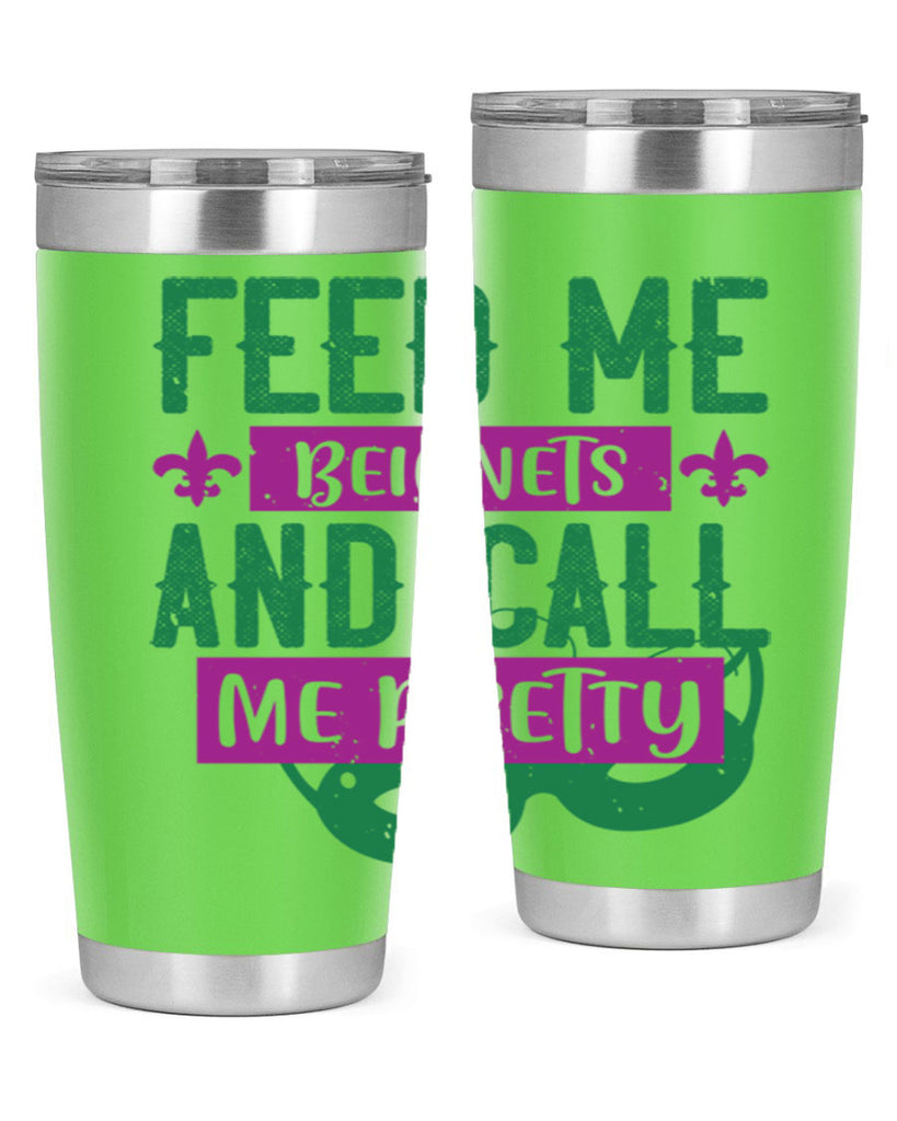 feed me beignets and call me pretty 71#- mardi gras- Tumbler