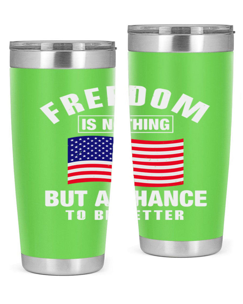 freedom is nothing but a chance to be better Style 81#- Fourt Of July- Tumbler