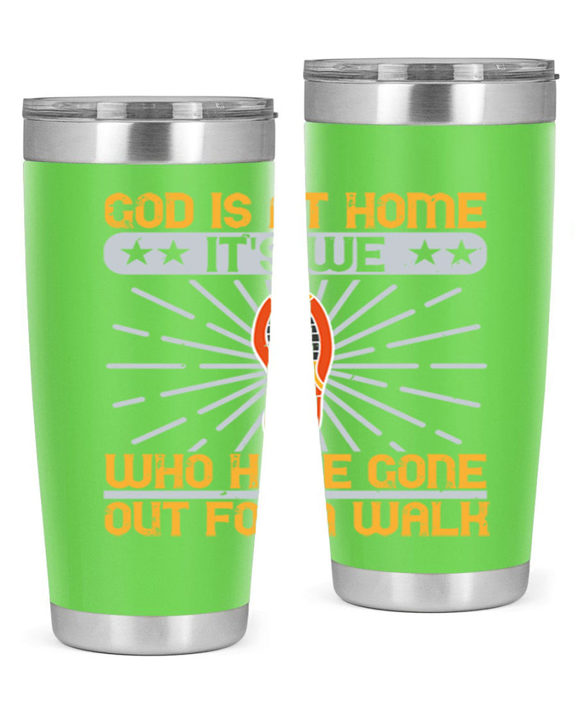 god is at home its we who have gone out for a walk 85#- walking- Tumbler