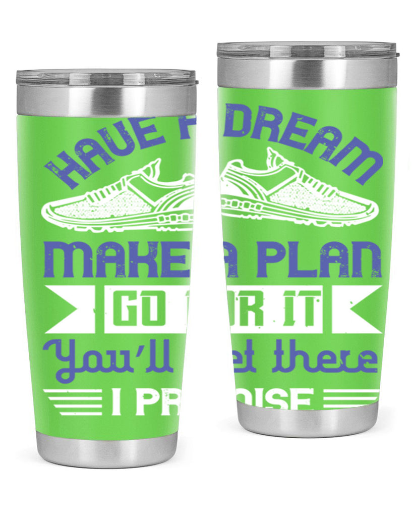 have a dream make a plan go for it you’ll get there i promise 43#- running- Tumbler