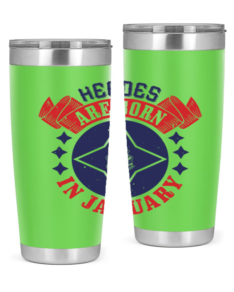 heroes are born in january Style 97#- birthday- tumbler