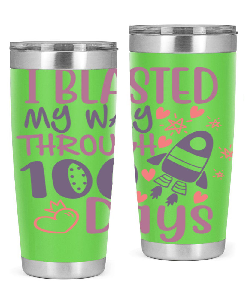 i blassted my way through 100 days 11#- 100 days of school- Tumbler