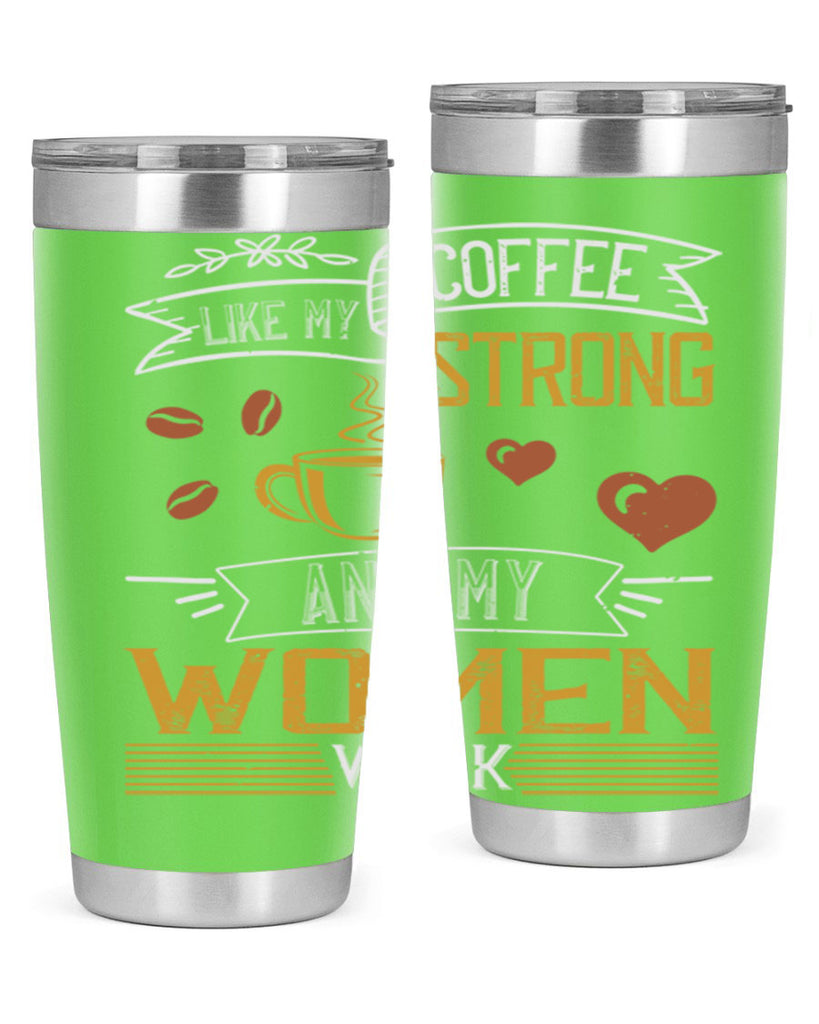 i like my coffee strong and my women weak 255#- coffee- Tumbler