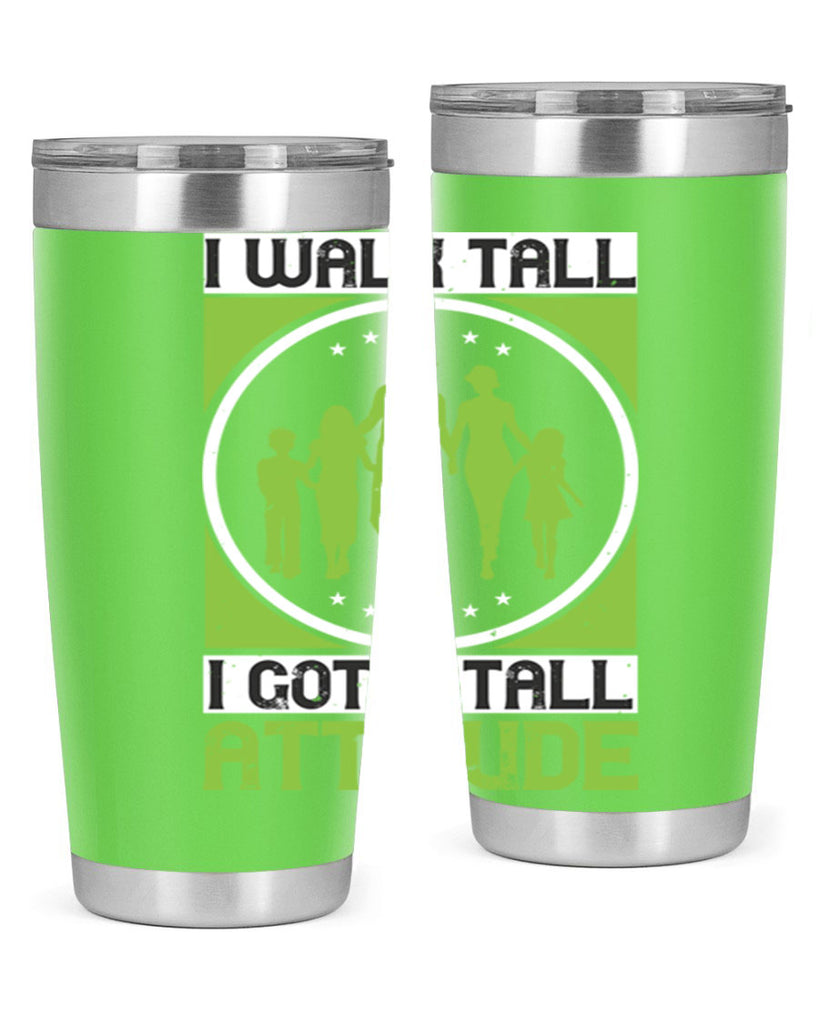 i walk tall i got a tall attitude 57#- walking- Tumbler