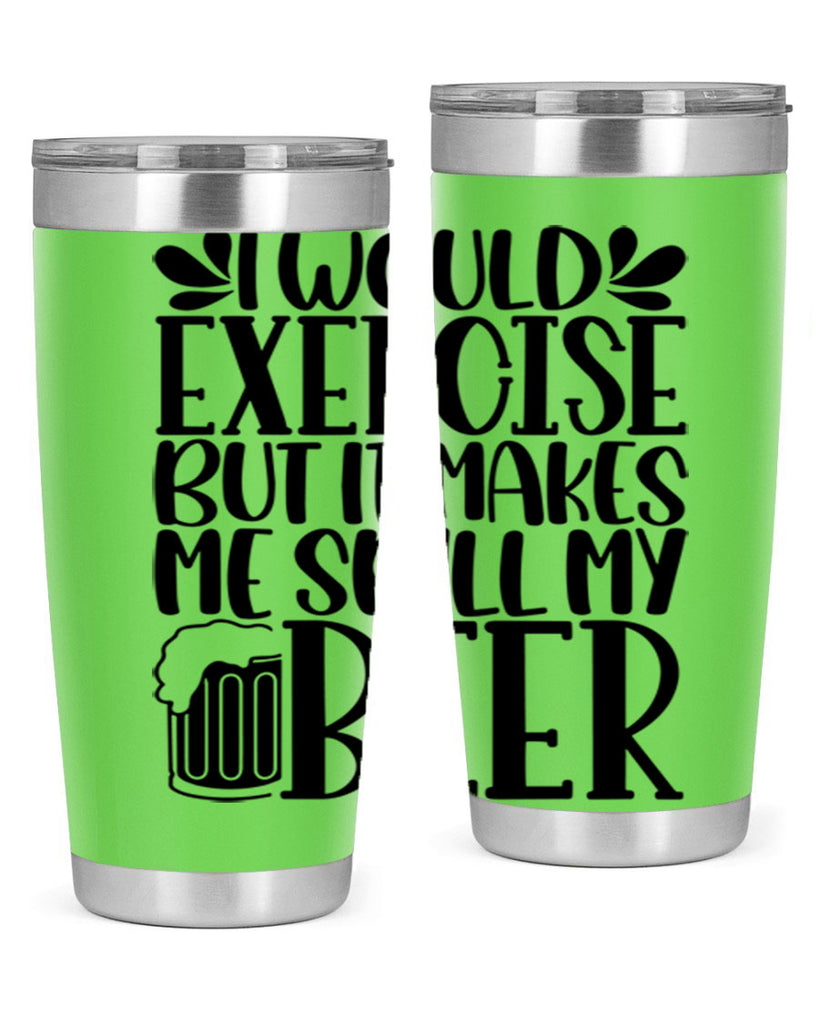 i would exercise but it makes 33#- beer- Tumbler