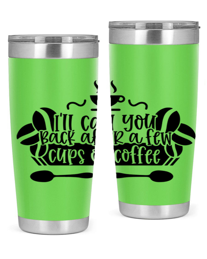 ill call you back after a few cups of coffee 98#- coffee- Tumbler