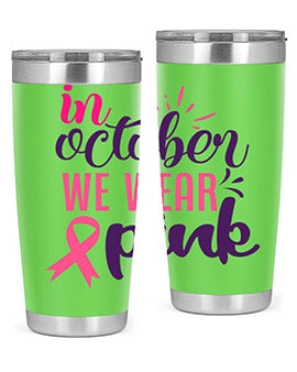 in october we wear pink Style 9#- breast cancer- Tumbler