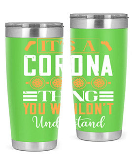 it’s a corona thing you wouldn’t understand Style 29#- corona virus- Tumbler
