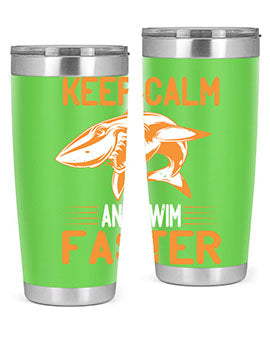 keep calm and swim faster Style 58#- shark  fish- Tumbler