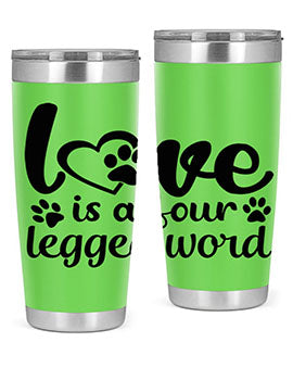 love is a four legged word Style 74#- dog- Tumbler