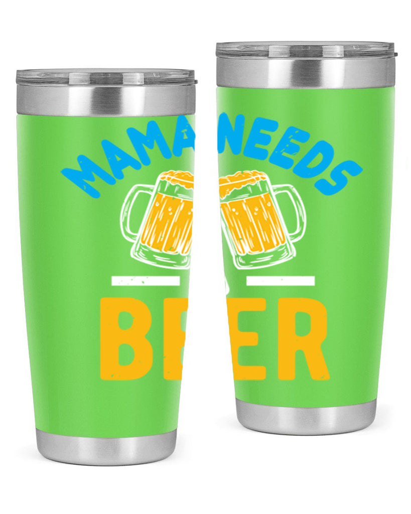 mama needs a beer 61#- beer- Tumbler