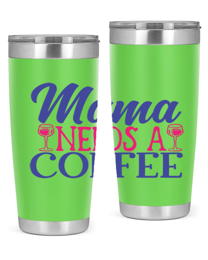 mama needs a coffee 385#- mom- Tumbler