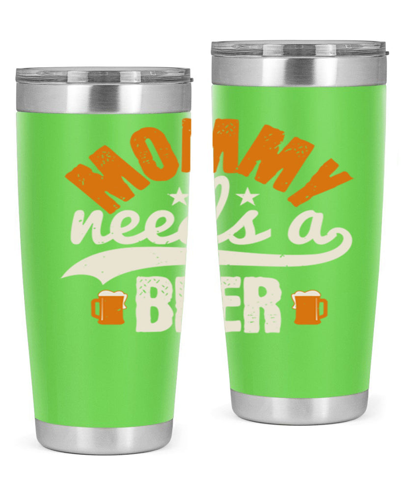 mommy needs a beer 60#- beer- Tumbler