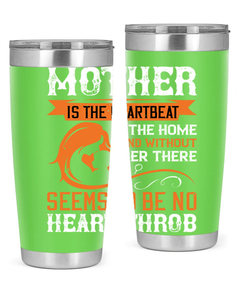 mother is the heartbeat 65#- mothers day- Tumbler