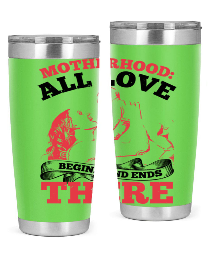 motherhood all love begins and ends there 44#- mothers day- Tumbler