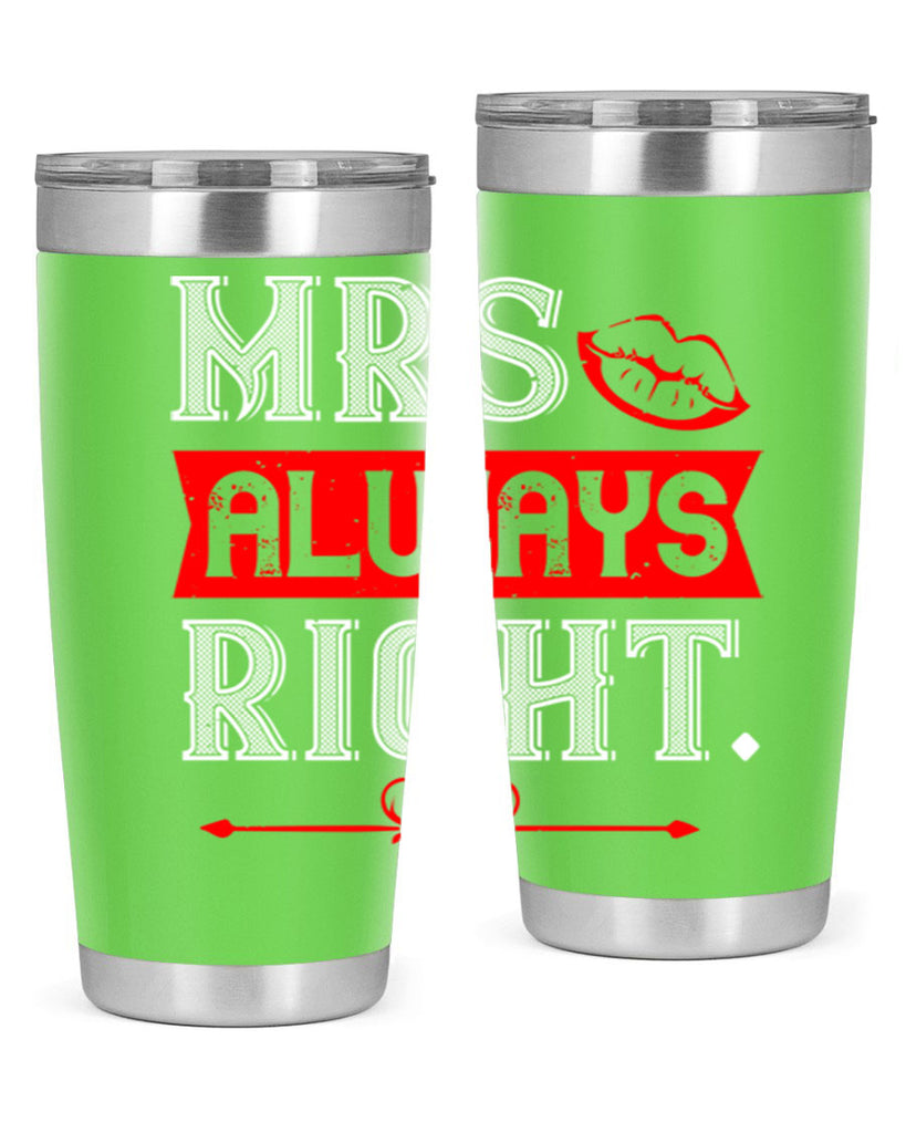 mrs always right 40#- valentines day- Tumbler