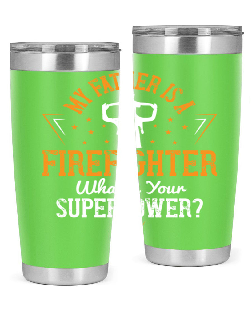my father is a firefighter whats your superpower 214#- fathers day- Tumbler