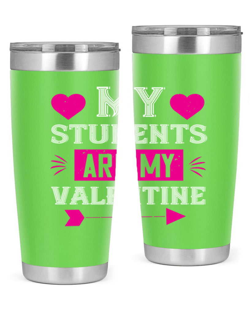 my student are my valentine 34#- valentines day- Tumbler