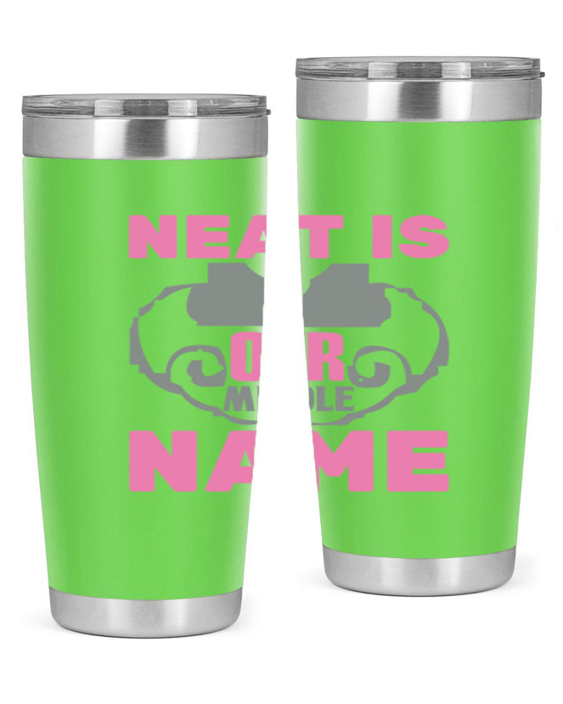 neat is our middle name Style 21#- cleaner- tumbler