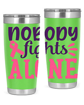 nobody fights alone Style 6#- breast cancer- Tumbler