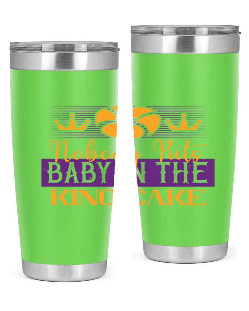 nobody puts baby in the king cake 41#- mardi gras- Tumbler