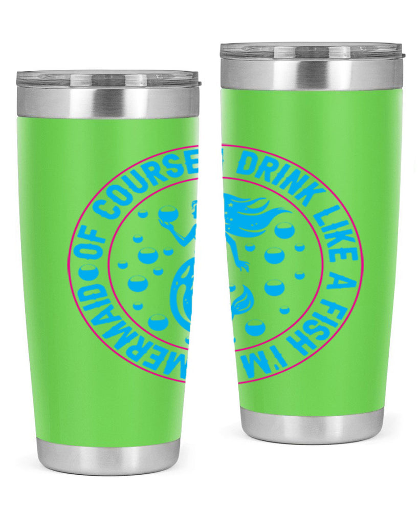 of course i drink like a fish im a mermaid 524#- mermaid- Tumbler