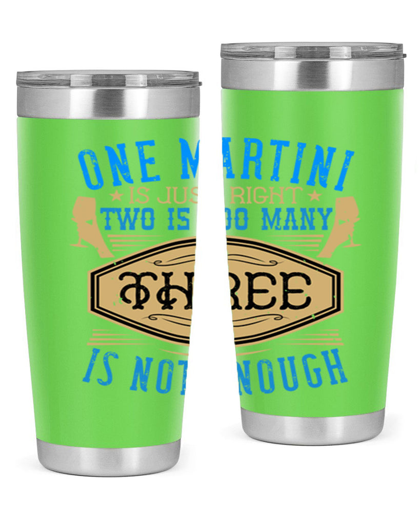 one martini is just right two is too many three is not enough 30#- drinking- Tumbler