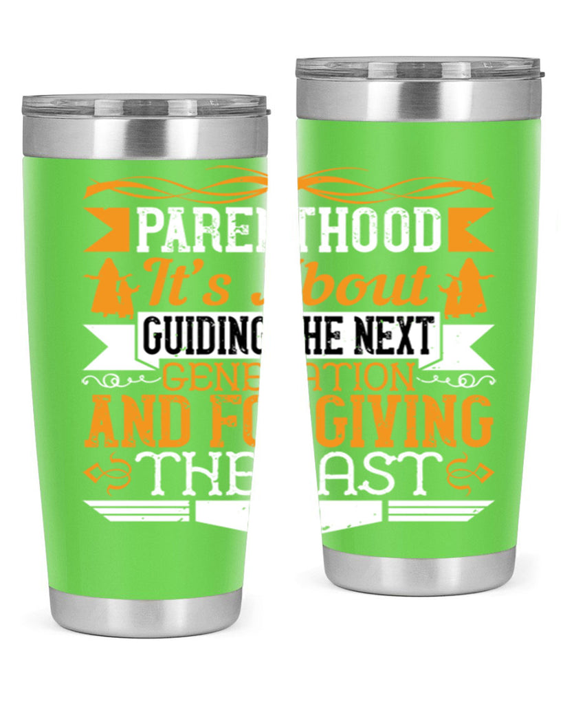 parenthood…it’s about guiding the next generation and forgiving the last 30#- Parents Day- Tumbler