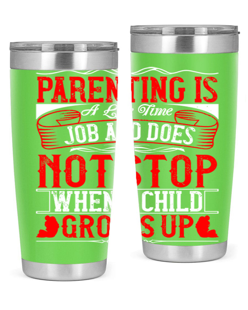 parenting is a life time job and does not stop when a child grows up 29#- Parents Day- Tumbler
