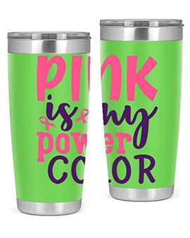 pink is my power color Style 5#- breast cancer- Tumbler