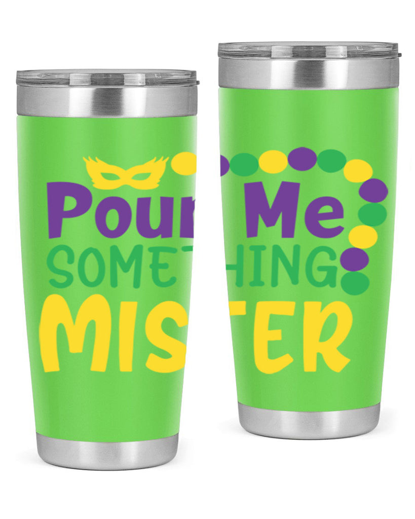 pour me something mister 75#- mardi gras- Tumbler