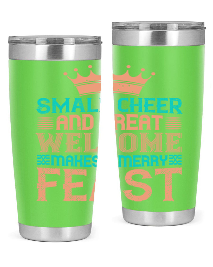 small cheer and great welcome makes a merry feast 17#- thanksgiving- Tumbler