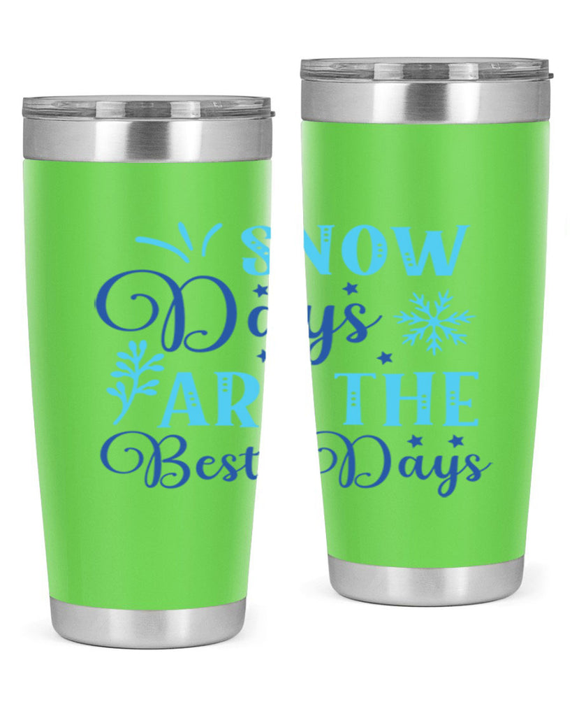 snow days are the best days 366#- winter- Tumbler