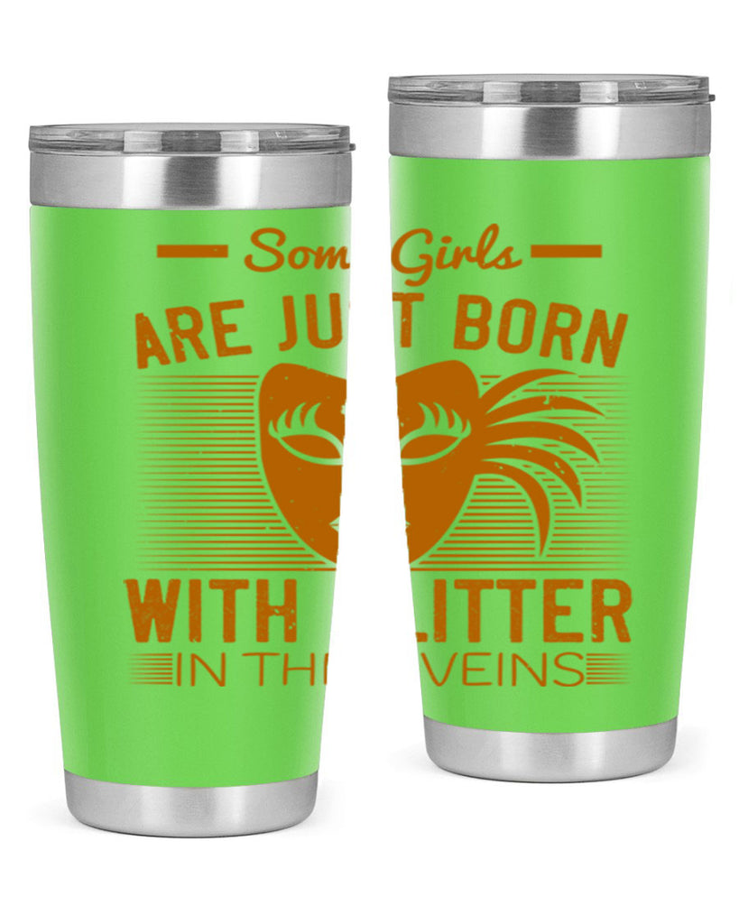 some girls are just born with glitter in their veins 37#- mardi gras- Tumbler