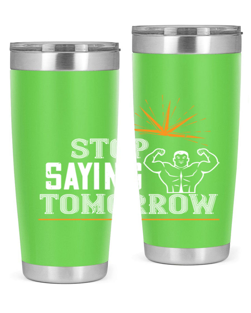 stop saying tomorrow 3#- gym- Tumbler