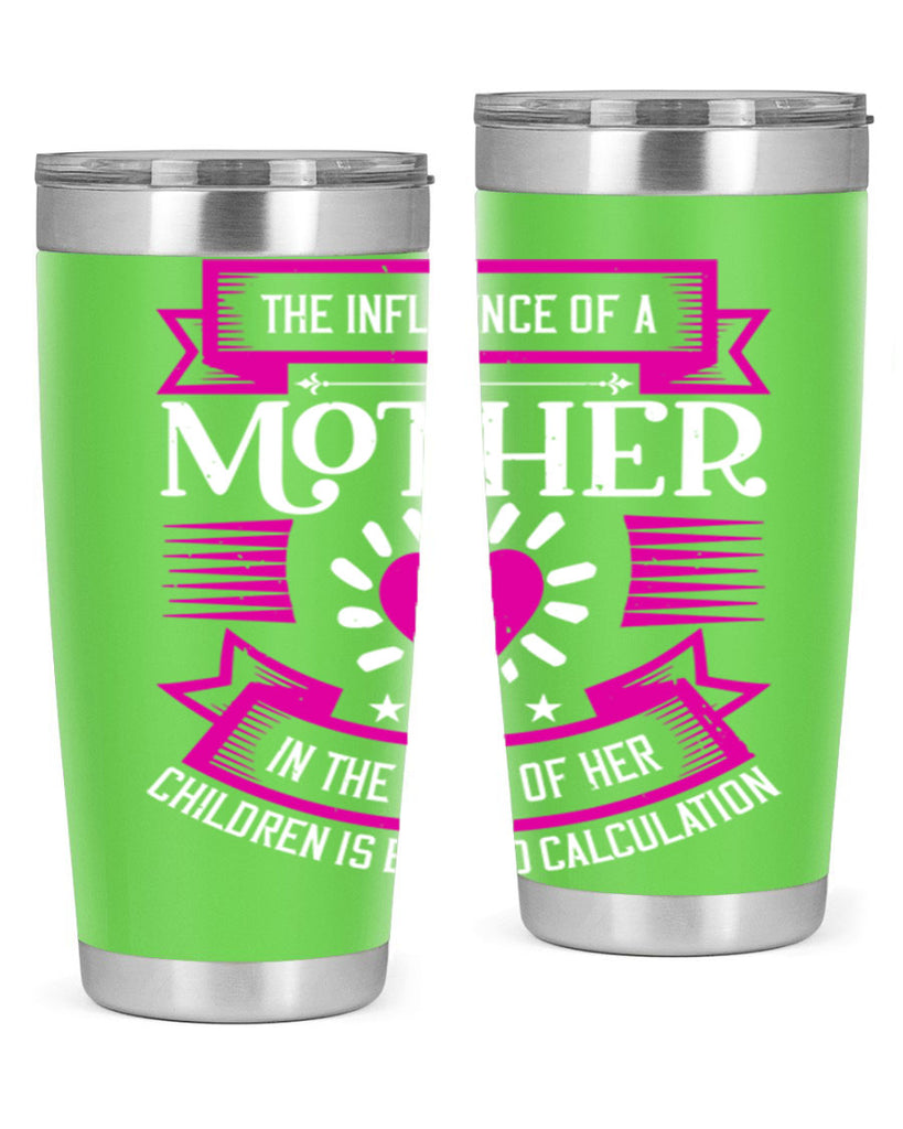 the influence of a mother 31#- mothers day- Tumbler