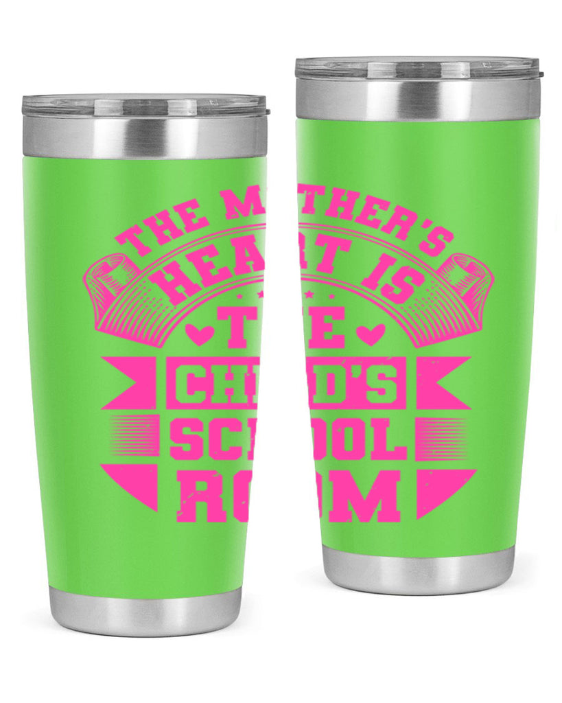 the mothers heart is the childs school room 26#- mothers day- Tumbler