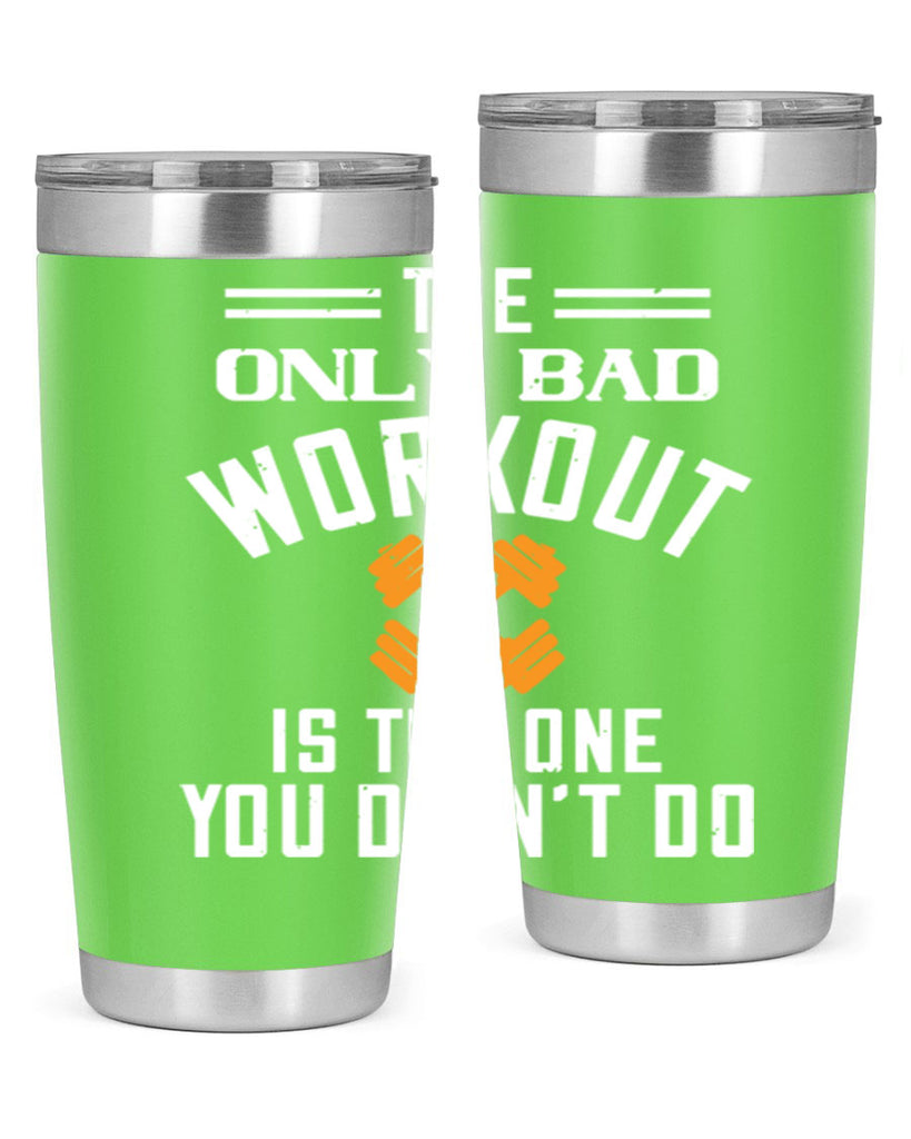 the only bad workout is the onedid not it 64#- gym- Tumbler