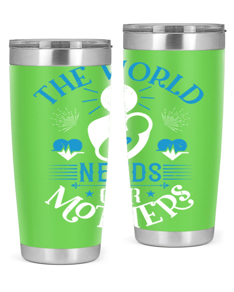 the world needs our mothers 29#- mothers day- Tumbler