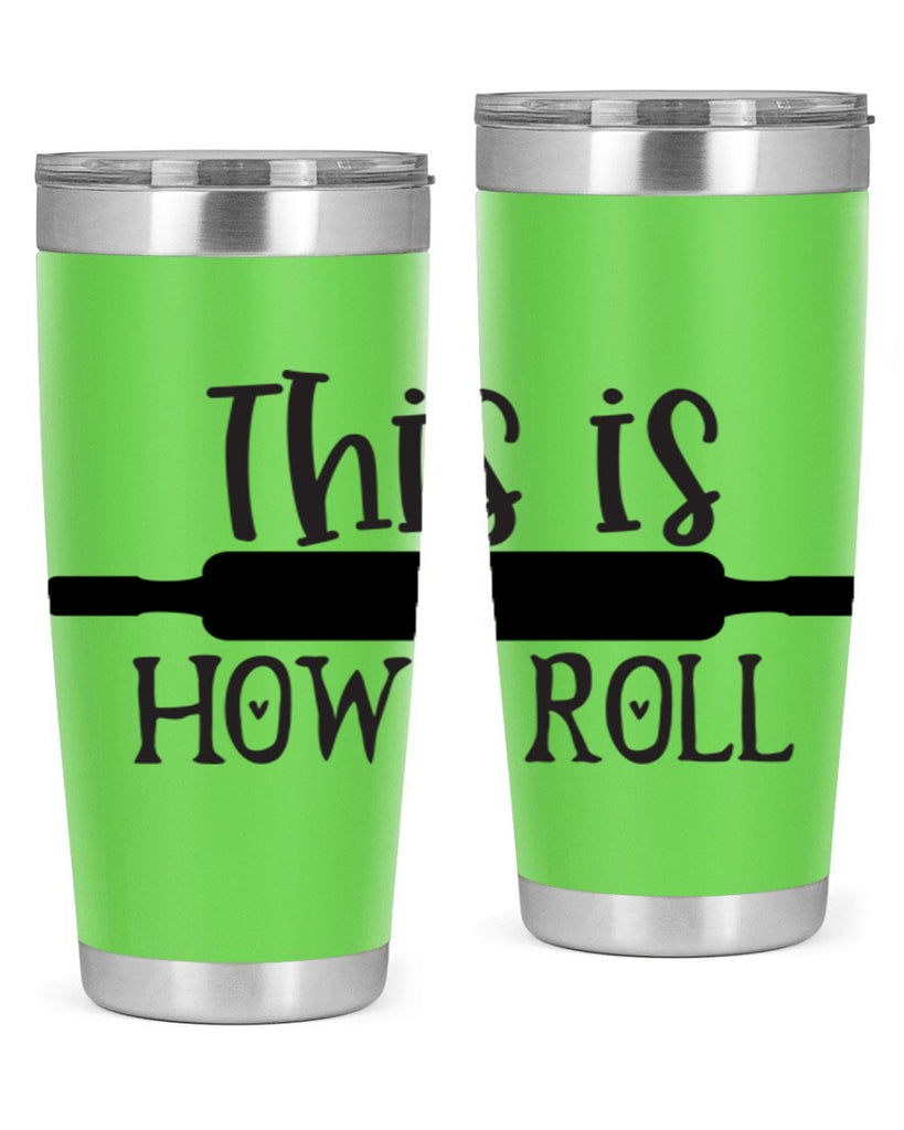 this is how i roll 76#- kitchen- Tumbler