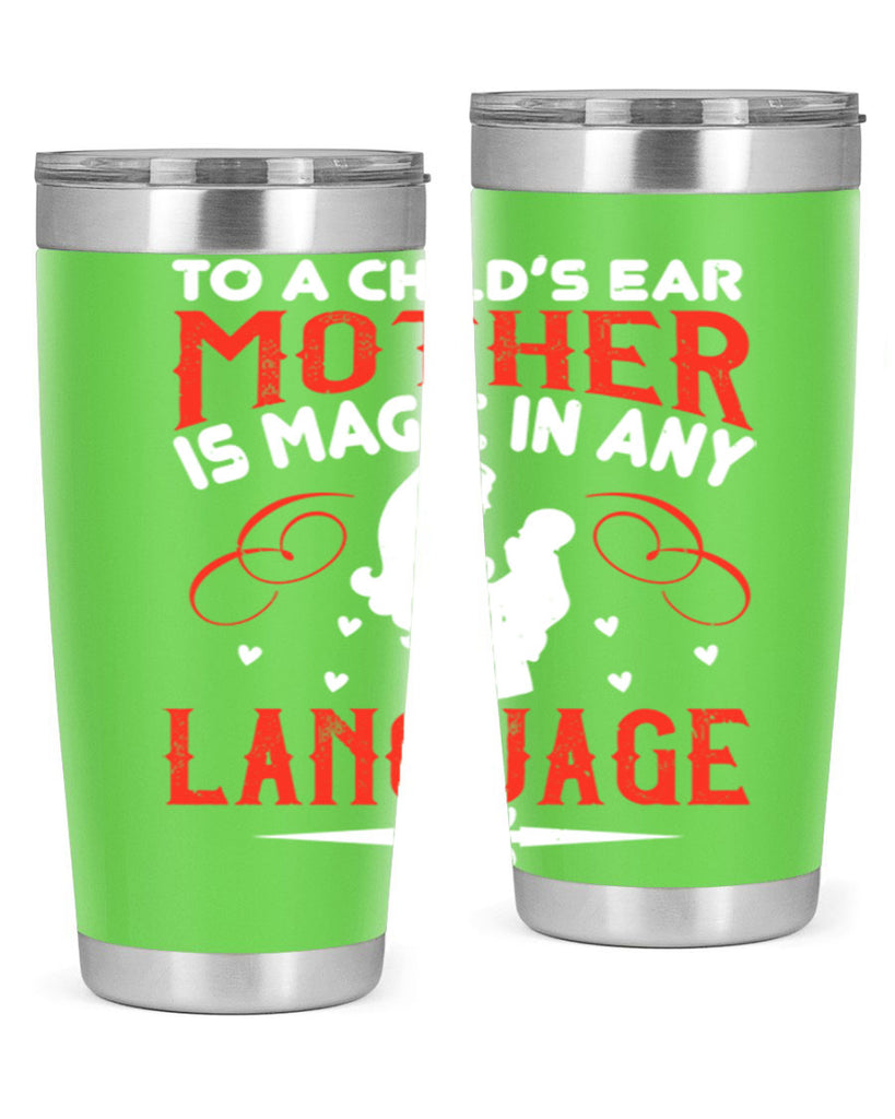 to a child’s ear ‘mother’ is magic in any language 34#- mom- Tumbler